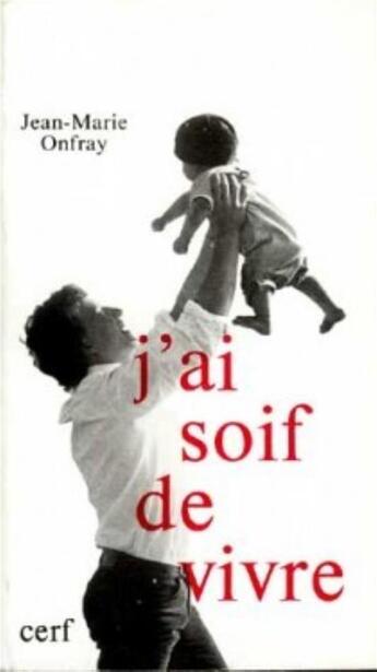 Couverture du livre « J'ai soif de vivre » de Jean-Marie Onfray aux éditions Cerf