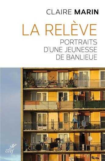 Couverture du livre « La relève ; portraits d'une jeunesse de banlieue » de Claire Marin aux éditions Cerf