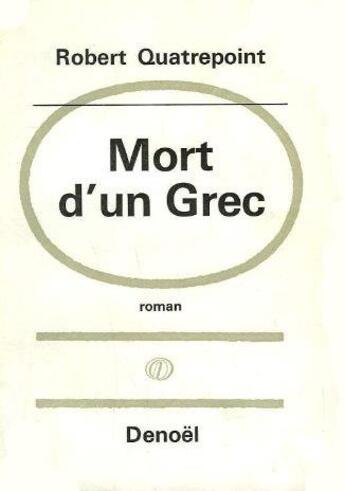 Couverture du livre « Mort d'un Grec » de Robert Quatrepoint aux éditions Denoel