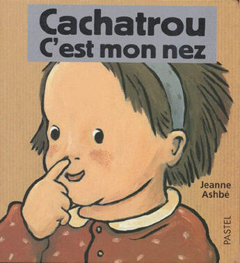 Couverture du livre « Cachatrou c est mon nez » de Jeanne Ashbe aux éditions Ecole Des Loisirs