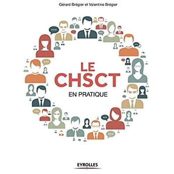 Couverture du livre « Le chsct en pratique » de Bregier G/Bregier V aux éditions Eyrolles