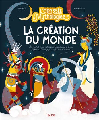 Couverture du livre « L'odyssée des mythologies : la création du monde » de Giulia Lombardo et Cecile Lecan aux éditions Fleurus