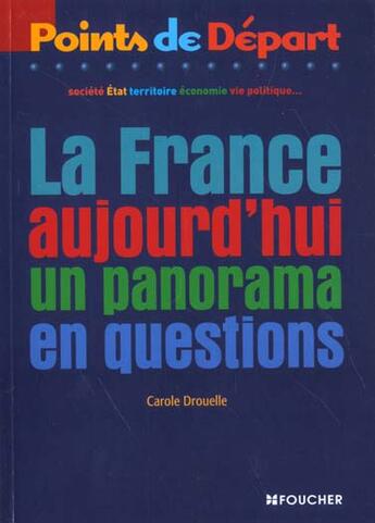 Couverture du livre « La France Aujourd'Hui ; Un Panorama En Question » de Carole Drouelle aux éditions Foucher