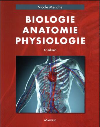 Couverture du livre « Biologie anatomie physiologie, 6e ed. » de Nicole Menche aux éditions Maloine