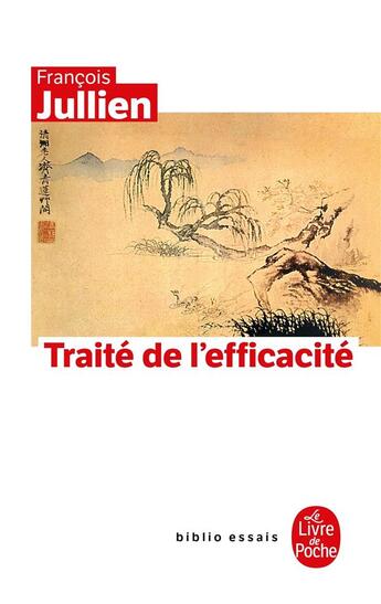 Couverture du livre « Traité de l'efficacité » de Francois Jullien aux éditions Le Livre De Poche