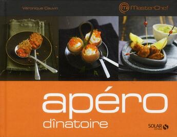 Couverture du livre « MASTERCHEF ; apéro dînatoire » de Veronique Cauvin et Eric Fenot aux éditions Solar