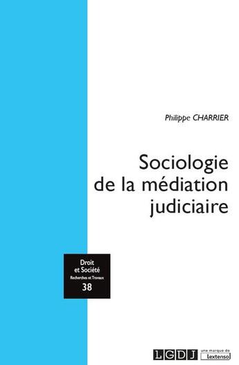 Couverture du livre « Sociologie de la médiation judiciaire » de Philippe Charrier aux éditions Lgdj