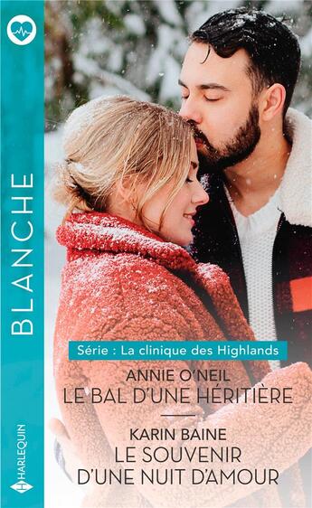 Couverture du livre « La clinique des Highlands Tome 3 ; le bal d'une héritière ; la clinique des Highlands Tome 4 ; le souvenir d'une nuit d'amour » de Annie O'Neil et Karin Baine aux éditions Harlequin