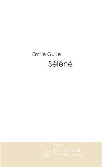 Couverture du livre « Séléné » de Guille-E aux éditions Le Manuscrit