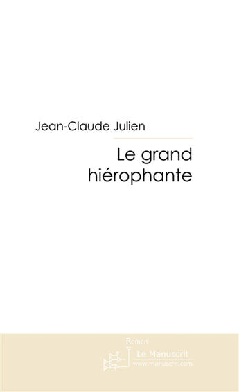 Couverture du livre « Le grand hiérophante » de Julien-J aux éditions Le Manuscrit