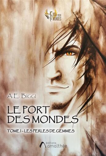 Couverture du livre « Le port des mondes Tome 1 : les perles de gemmes » de E. Biggi A. aux éditions Amalthee