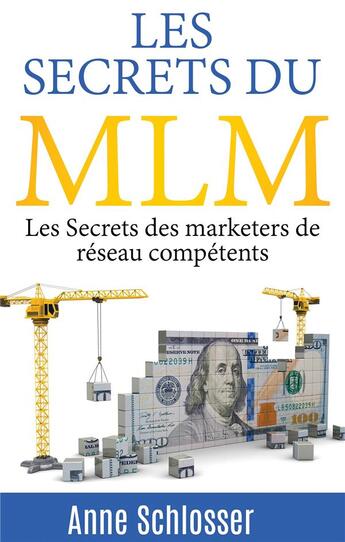 Couverture du livre « Les Secrets du MLM ; les secrets des marketers de réseau compétents » de Anne Schlosser aux éditions Books On Demand