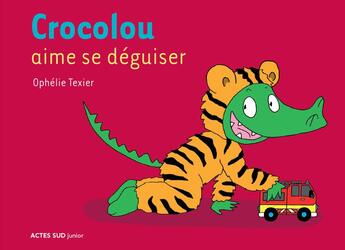 Couverture du livre « Crocolou aime se déguiser » de Ophelie Texier aux éditions Actes Sud Jeunesse