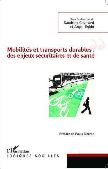 Couverture du livre « Mobilités et transports durables : des enjeux sécuritaires et de santé » de Sandrine Gaymard et Angel Egido aux éditions L'harmattan