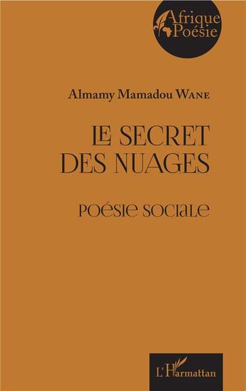 Couverture du livre « Le secret des nuages ; poésie sociale » de Almamy-Mamadou Wane aux éditions L'harmattan