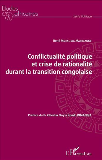 Couverture du livre « Conflictualité politique et crise de rationalité durant la transition congolaise » de Rene Muzaliwa Masimango aux éditions L'harmattan