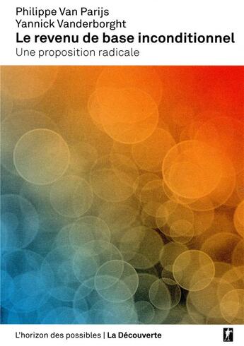 Couverture du livre « Le revenu de base inconditionnel ; une proposition radicale » de Yannick Vanderborght et Philippe Van Parijs aux éditions La Decouverte