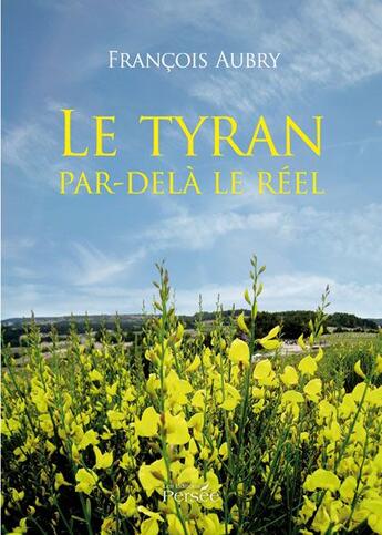 Couverture du livre « Le tyran par-delà le réel » de Francois Aubry aux éditions Persee