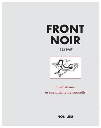 Couverture du livre « Front noir ; 1963-1967 ; surréalisme et socialisme de conseil » de Louis Janover et Maxime Morel aux éditions Non Lieu