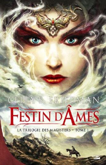 Couverture du livre « La trilogie des Magisters Tome 1 : festin d'âmes » de Celia S. Friedman aux éditions Bragelonne