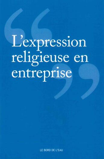 Couverture du livre « L' expression religieuse en entreprise » de  aux éditions Bord De L'eau