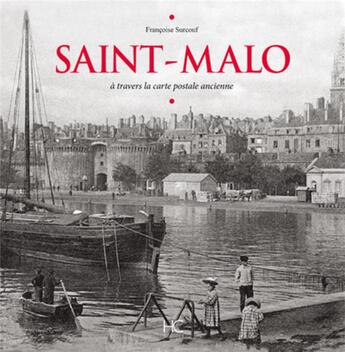 Couverture du livre « Saint-Malo ; à travers la carte postale ancienne » de Francoise Surcouf aux éditions Herve Chopin