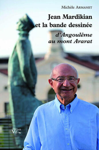 Couverture du livre « Jean Mardikian et la bande dessinée ; d'Angoulême au mont Ararat » de Michele Armanet aux éditions Croit Vif