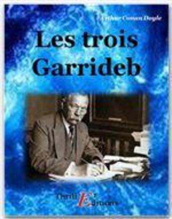 Couverture du livre « Les trois Garrideb » de Arthur Conan Doyle aux éditions Thriller Editions