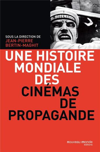 Couverture du livre « Histoire des cinémas de propagande opus magnum » de Jean-Pierre Bertin-Maghit aux éditions Nouveau Monde