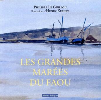 Couverture du livre « Les grandes marées du Faou » de Le Guillou/Kerisit aux éditions Editions Dialogues