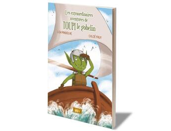 Couverture du livre « Les extraordinaires aventures de Toupi le Gobelin » de Chloe Fruy et Lisa Pradeilhe aux éditions Mk67