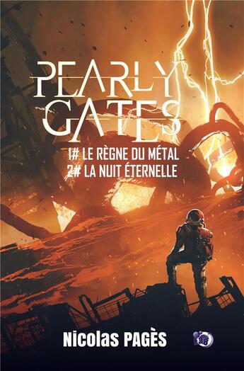 Couverture du livre « Pearly Gates Tome 1 et Tome 2 : Le règne du métal et La nuit éternelle » de Nicolas Pages aux éditions Editions Du 38