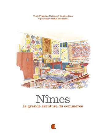 Couverture du livre « Nîmes, la grande aventure du commerce » de Penchinat/Cabane aux éditions Alcide