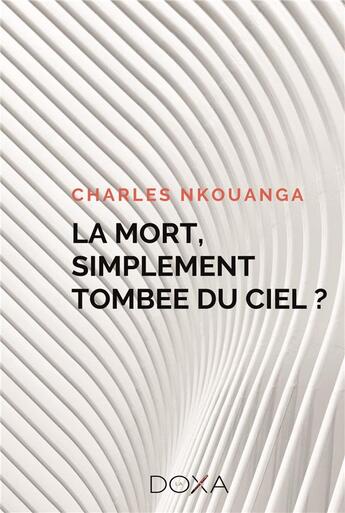 Couverture du livre « La mort simplement tombée du ciel ? » de Nkouanga Charles aux éditions La Doxa