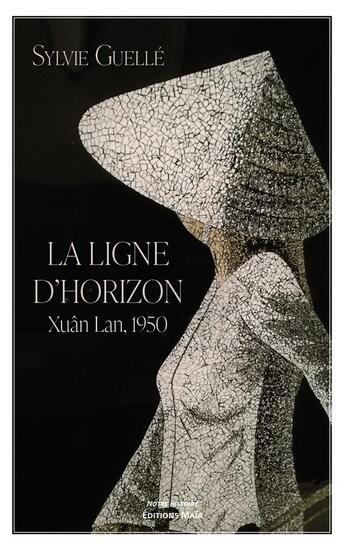 Couverture du livre « La ligne d'horizon : Xuân Lan, 1950 » de Sylvie Guelle aux éditions Editions Maia