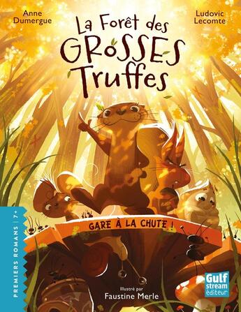 Couverture du livre « La Forêt des grosses truffes Tome 1 : Gare à la chute ! » de Anne Dumergue et Faustine Merle et Ludovic Lecomte aux éditions Gulf Stream