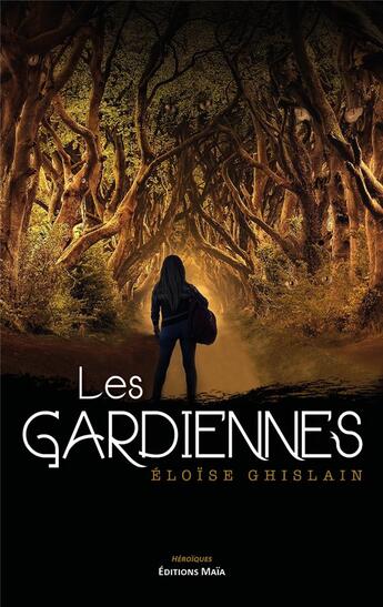 Couverture du livre « Les gardiennes » de Eloise Ghislain aux éditions Editions Maia