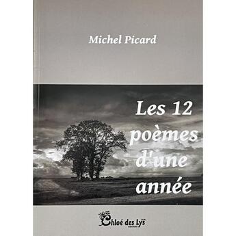 Couverture du livre « Les 12 poèmes d'une année » de Michel Picard aux éditions Chloe Des Lys