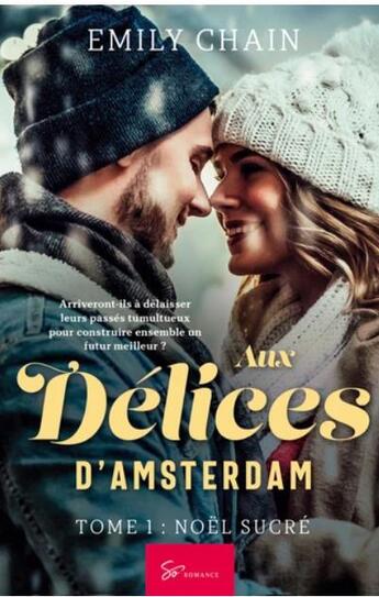 Couverture du livre « Aux délices d'Amsterdam Tome 1 : Noël sucré » de Emily Chain aux éditions So Romance