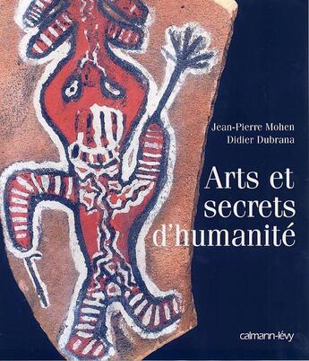 Couverture du livre « Arts et secrets d'humanité » de Dubrana-D aux éditions Calmann-levy