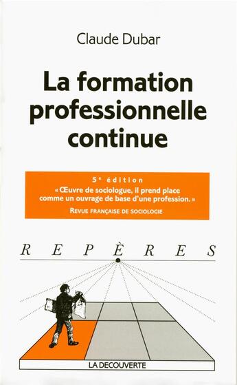 Couverture du livre « La formation professionnelle continue (5e édition) » de Claude Dubar aux éditions La Decouverte