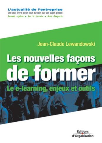 Couverture du livre « Les nouvelles façons de former : Le e-learning, enjeux et outils - Coll. Regards croisés » de Lewandowski J-C. aux éditions Organisation