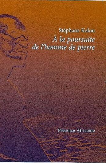 Couverture du livre « À la poursuite de l'homme de pierre » de Stephane Kalou aux éditions Presence Africaine