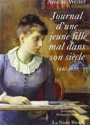 Couverture du livre « Journal d'une jeune fille mal dans son siècle ; 1840-1859 » de Amelie Weiler aux éditions La Nuee Bleue