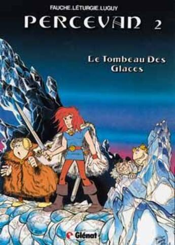 Couverture du livre « Percevan Tome 2 : le tombeau des glaces » de Jean Leturgie et Philippe Luguy et Xavier Fauche aux éditions Glenat