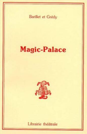 Couverture du livre « Magic-palace » de Barillet Et Gredy aux éditions Librairie Theatrale