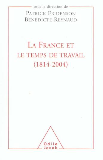 Couverture du livre « La france et le temps de travail (1814-2004) » de Fridenson/Reynaud aux éditions Odile Jacob