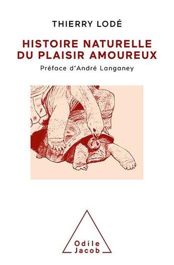 Couverture du livre « Histoire naturelle du plaisir amoureux » de Thierry Lode aux éditions Odile Jacob