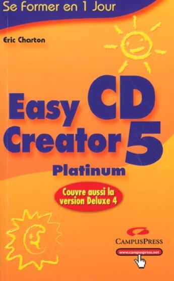 Couverture du livre « Easy Cd Creator Deluxe 4 » de Eric Charton aux éditions Campuspress