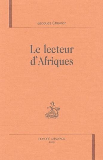 Couverture du livre « Le lecteur d'Afriques » de Jacques Chevrier aux éditions Honore Champion